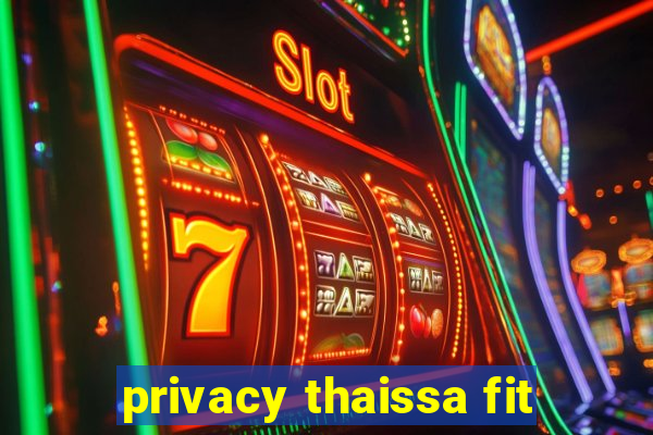 privacy thaissa fit