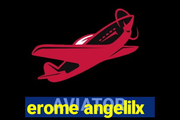 erome angelilx