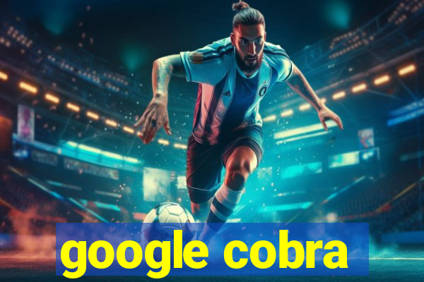 google cobra