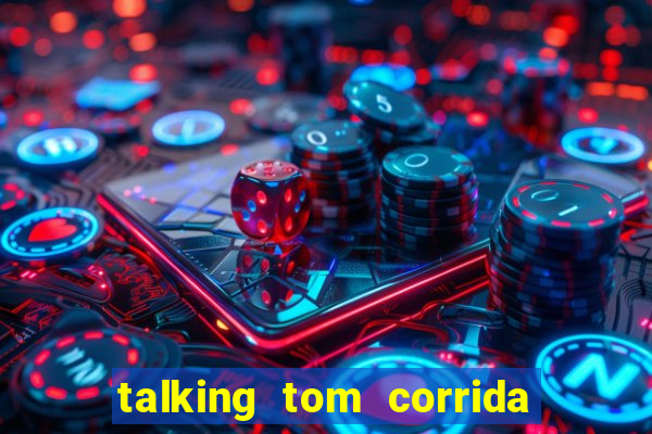 talking tom corrida do ouro dinheiro infinito