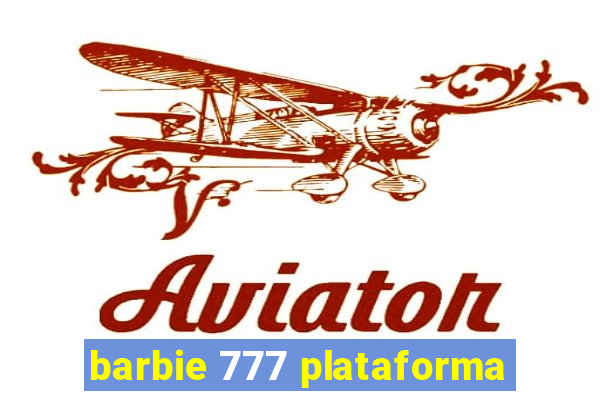 barbie 777 plataforma