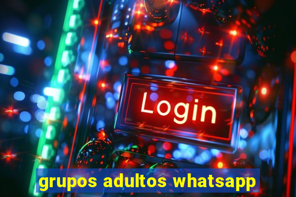 grupos adultos whatsapp