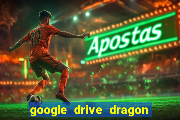 google drive dragon ball super