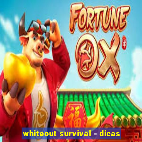 whiteout survival - dicas