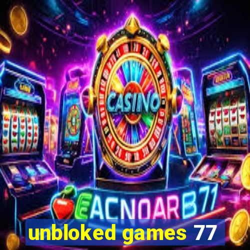 unbloked games 77