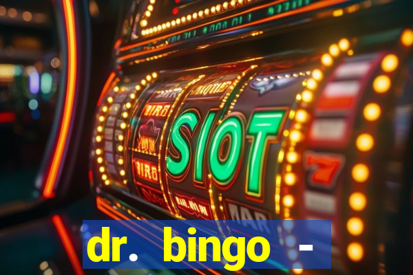 dr. bingo - videobingo   slots