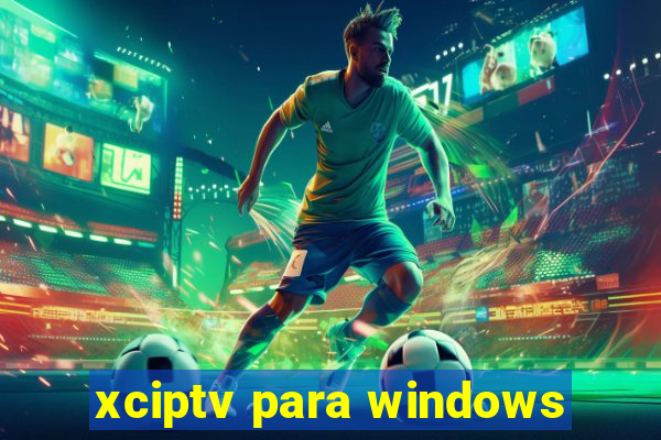 xciptv para windows