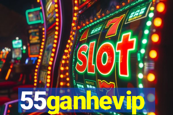 55ganhevip