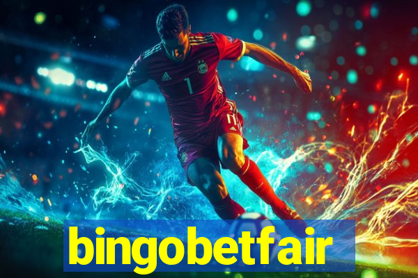 bingobetfair