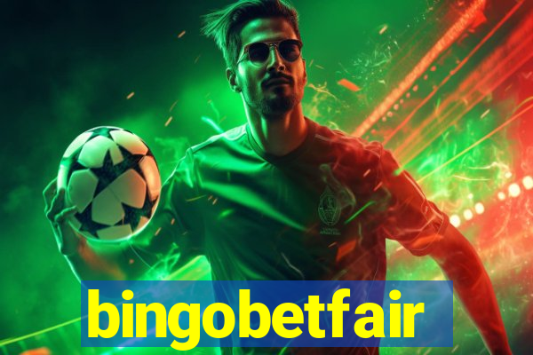 bingobetfair