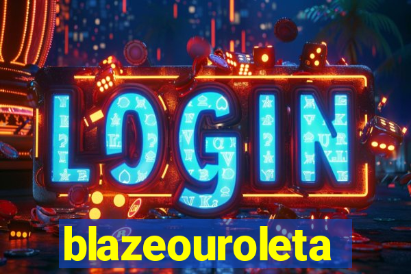 blazeouroleta