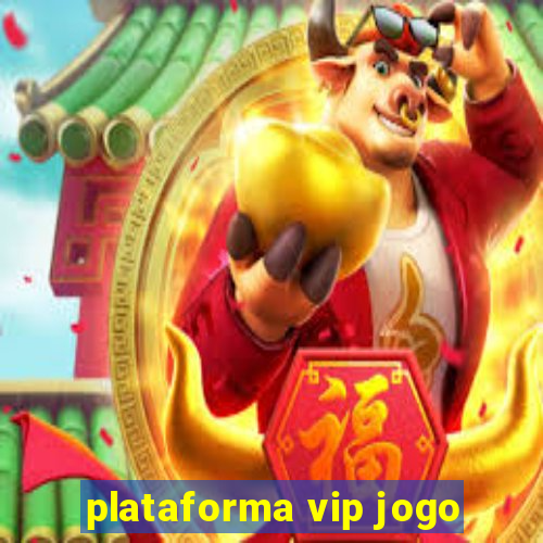 plataforma vip jogo