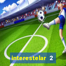 interestelar 2 trailer dublado